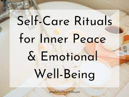 Self-Care Rituals: Nurturing Practices for Inner Peace and Well-Being.