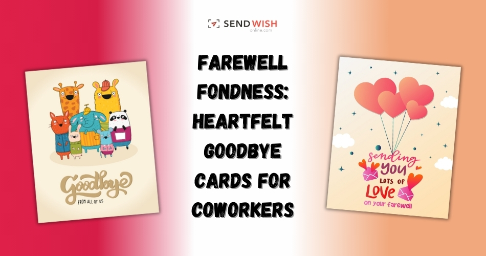 The Role and Importance of Farewell cards in the Present World